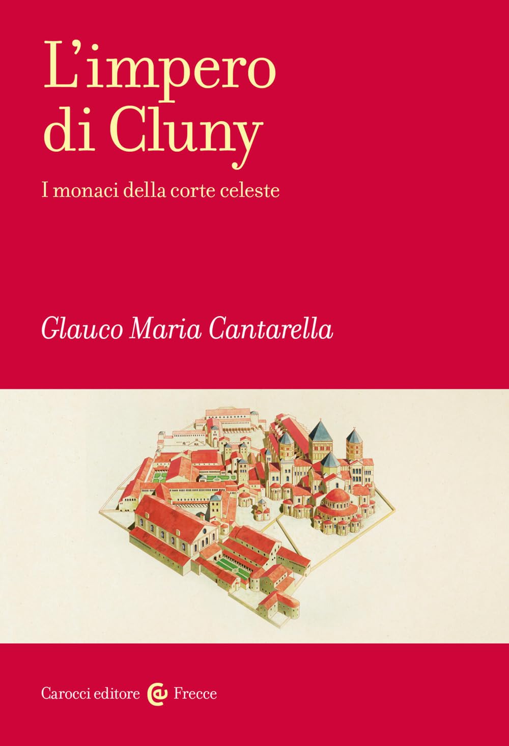L'impero di Cluny. I monaci della corte celeste (Frecce) Politics & History
