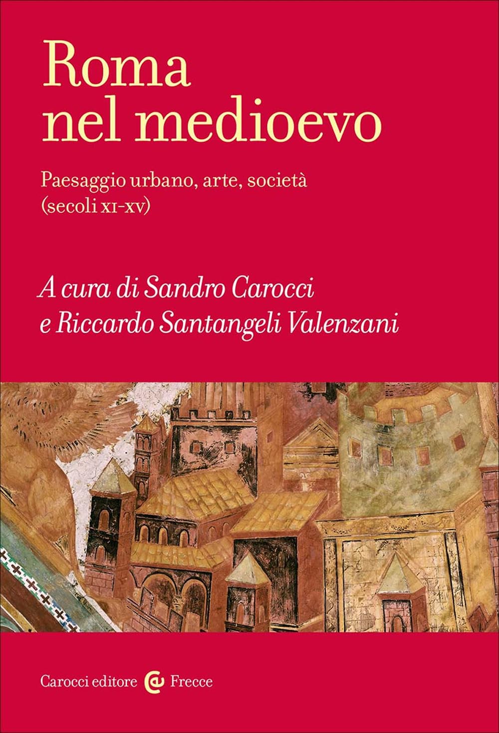 Roma nel Medioevo. Paesaggio urbano, arte, società (secoli XI-XV) book