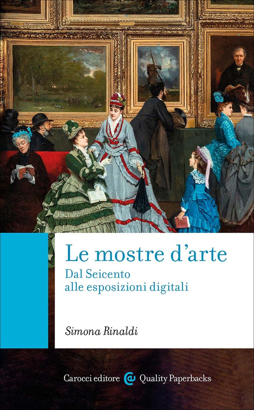 Le mostre d'arte. Dal Seicento alle esposizioni digitali (Quality paperbacks) Social Sciences