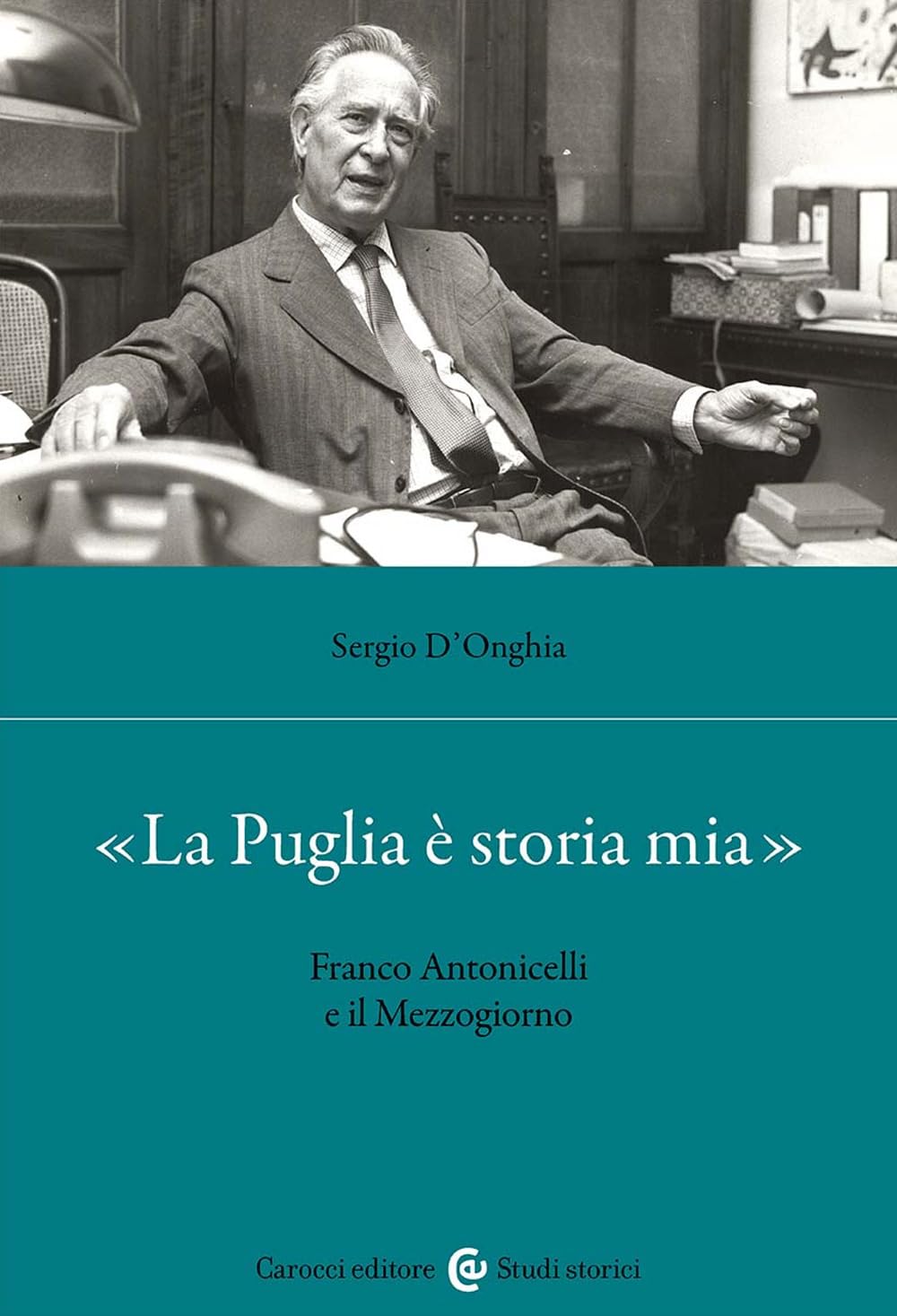 «La Puglia è storia mia». Franco Antonicelli e il Mezzogiorno book