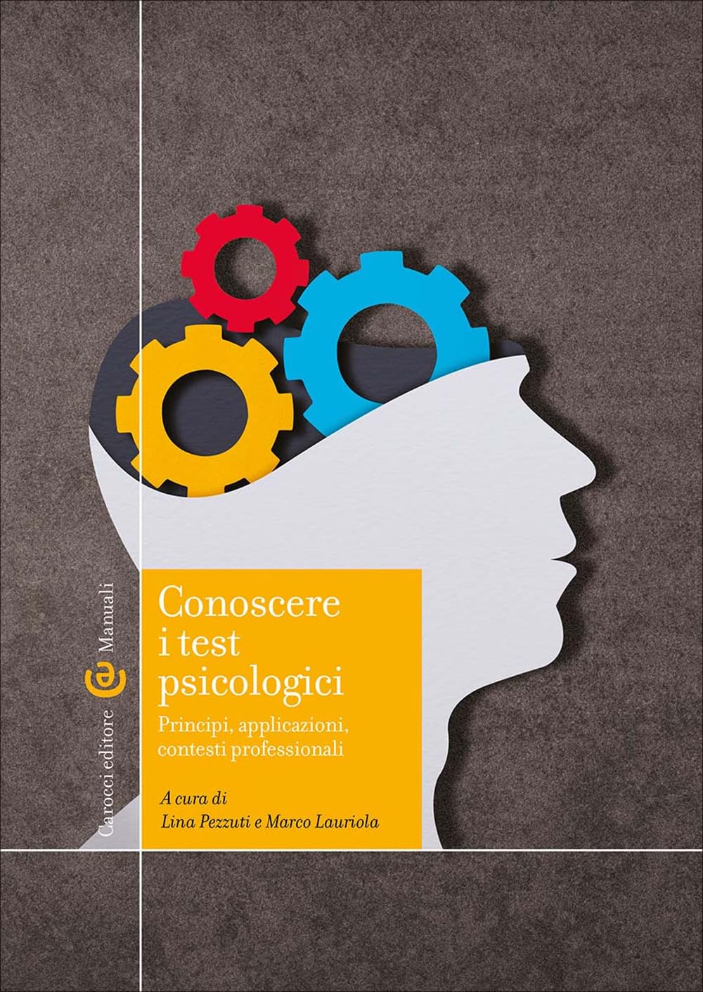 Conoscere i test psicologici. Principi, applicazioni, contesti professionali (Manuali universitari) Psychology