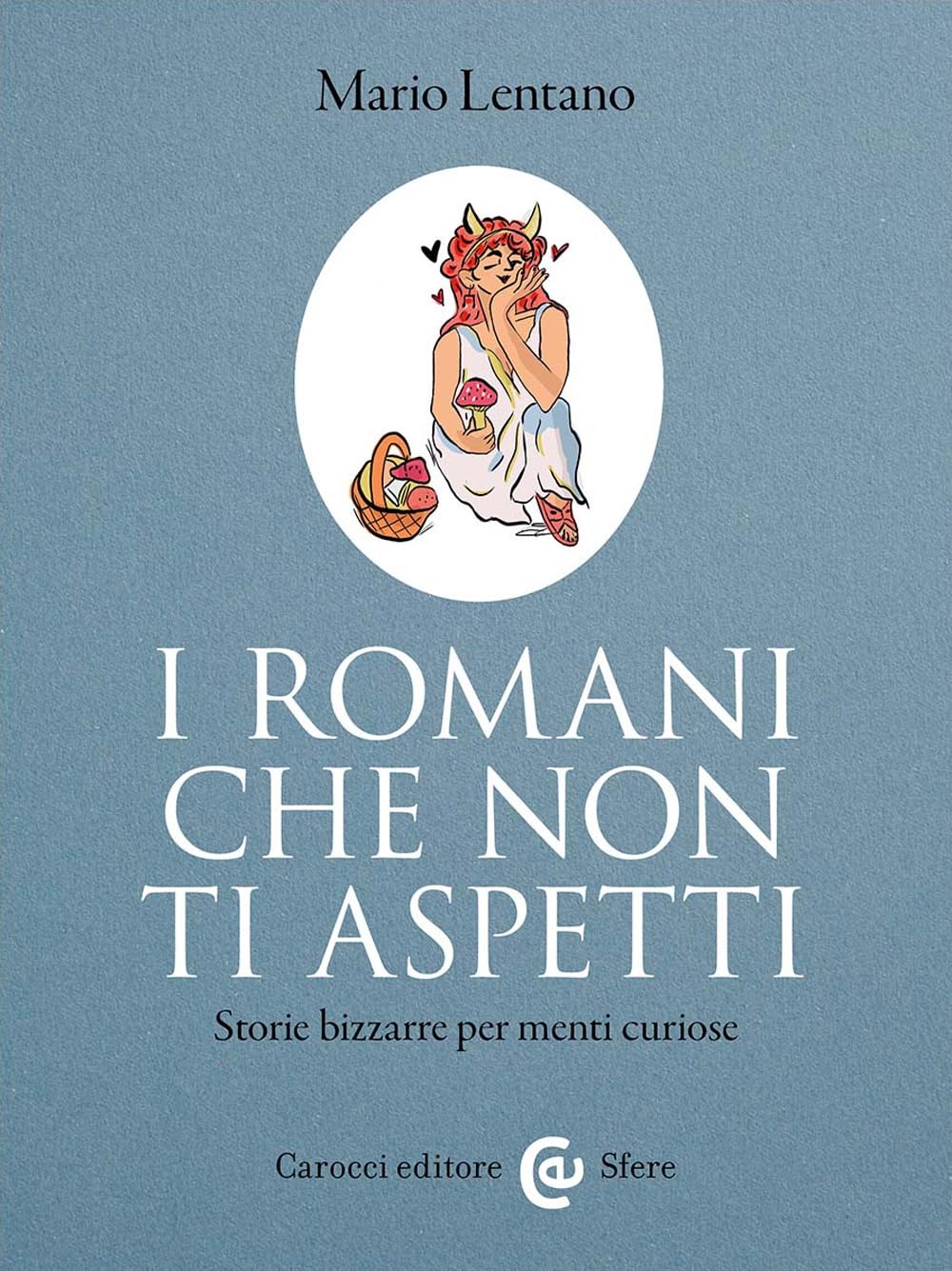I Romani che non ti aspetti. Storie bizzarre per menti curiose book