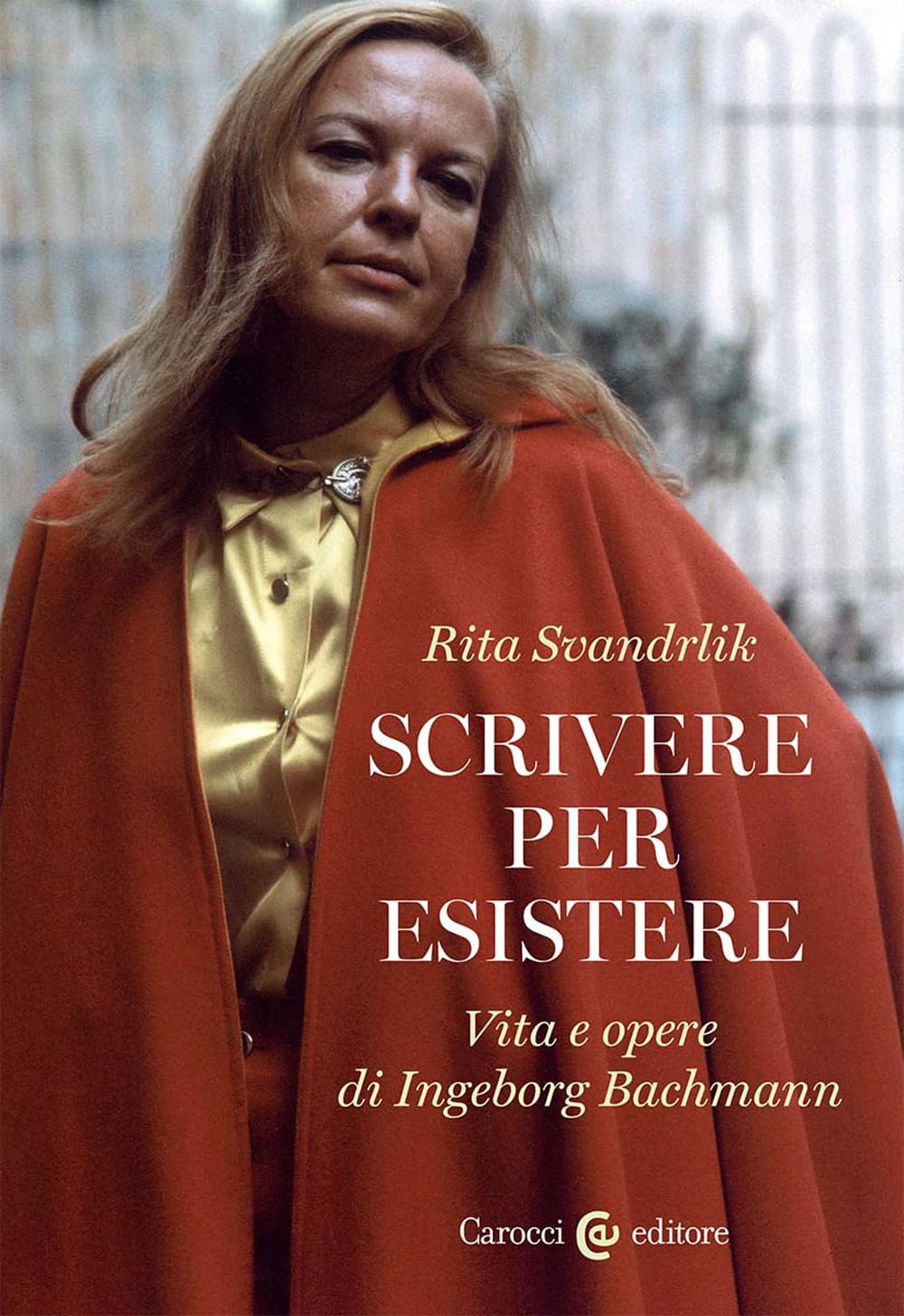 Scrivere per esistere. Vita e opere di Ingeborg Bachmann (Lingue e letterature Carocci) Contemporary literature