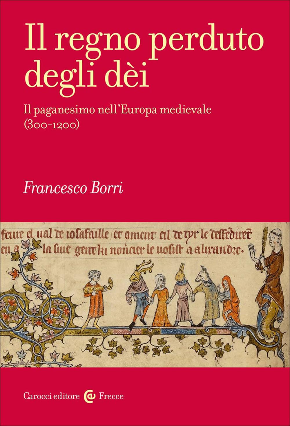 Il regno perduto degli dèi. Il paganesimo nell'Europa medievale (300-1200) (Frecce) Philosophy