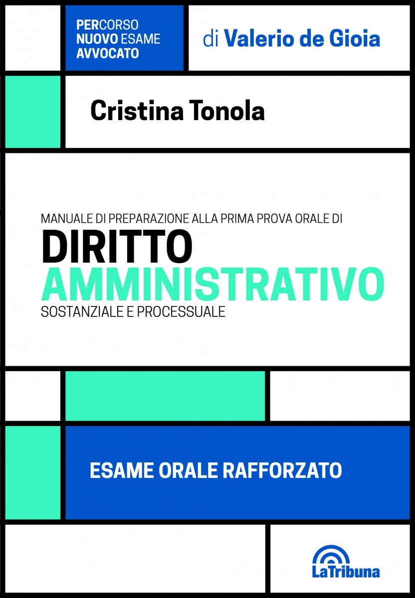 Manuale di preparazione alla prima prova orale di diritto amministrativo sostanziale e processuale. Esame orale rafforzato (PerCorso esame avvocato) Law