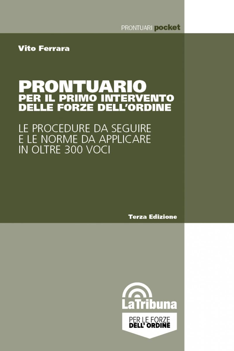 Prontuario per il primo intervento delle forze dell'ordine. Le procedure da seguire e le norme da applicare in oltre 300 voci book