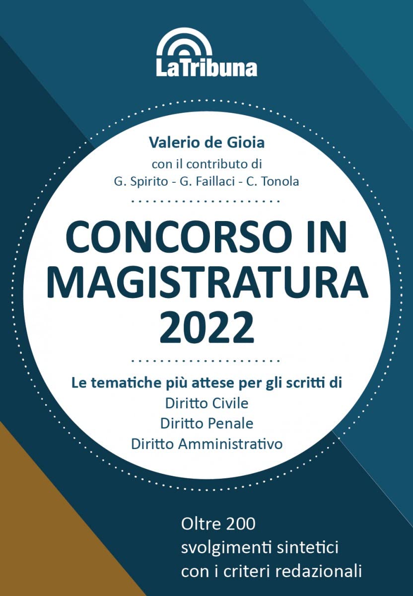 Concorso in magistratura 2022. Le tematiche più attese per gli scritti di Diritto civile, Diritto penale, Diritto amministrativo. Oltre 200 svolgimenti sintetici con i criteri redazionali book