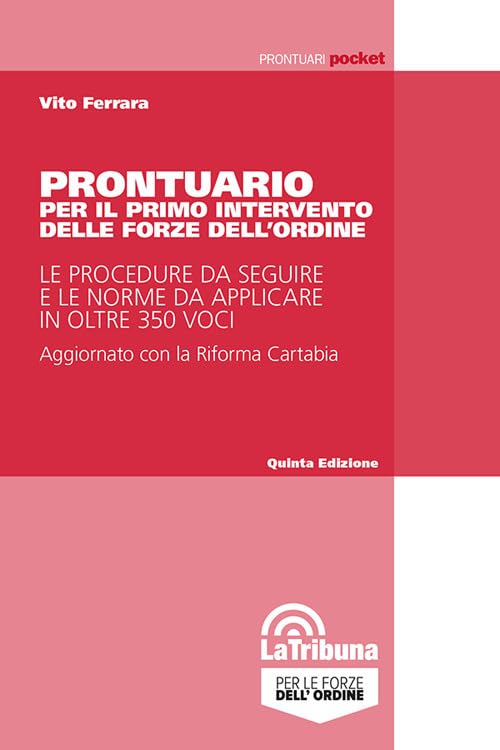 Prontuario per il primo intervento delle forze dell'ordine. Le procedure da seguire e le norme da applicare in oltre 350 voci book