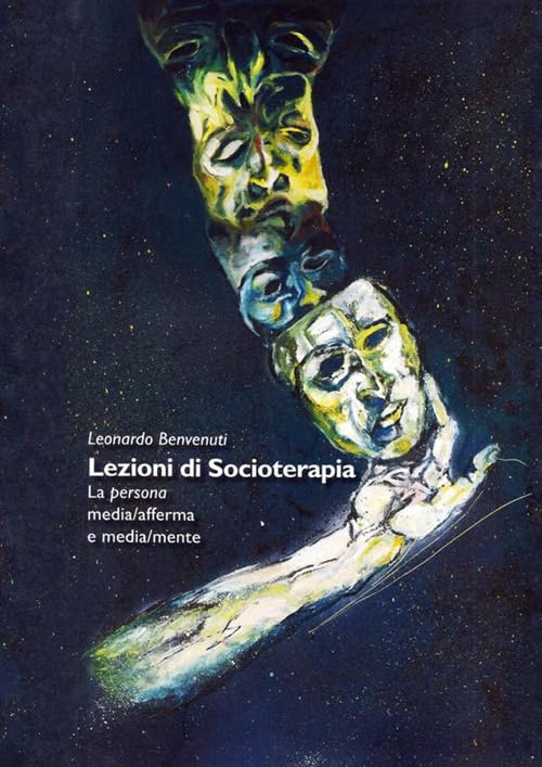 Lezioni di socioterapia. La persona media/afferma e media/mente Social Sciences