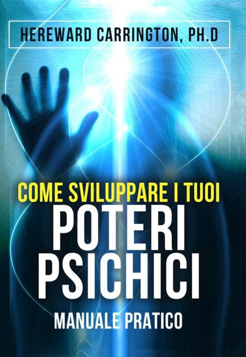 Come sviluppare i tuoi Poteri Psichici: Manuale Pratico book