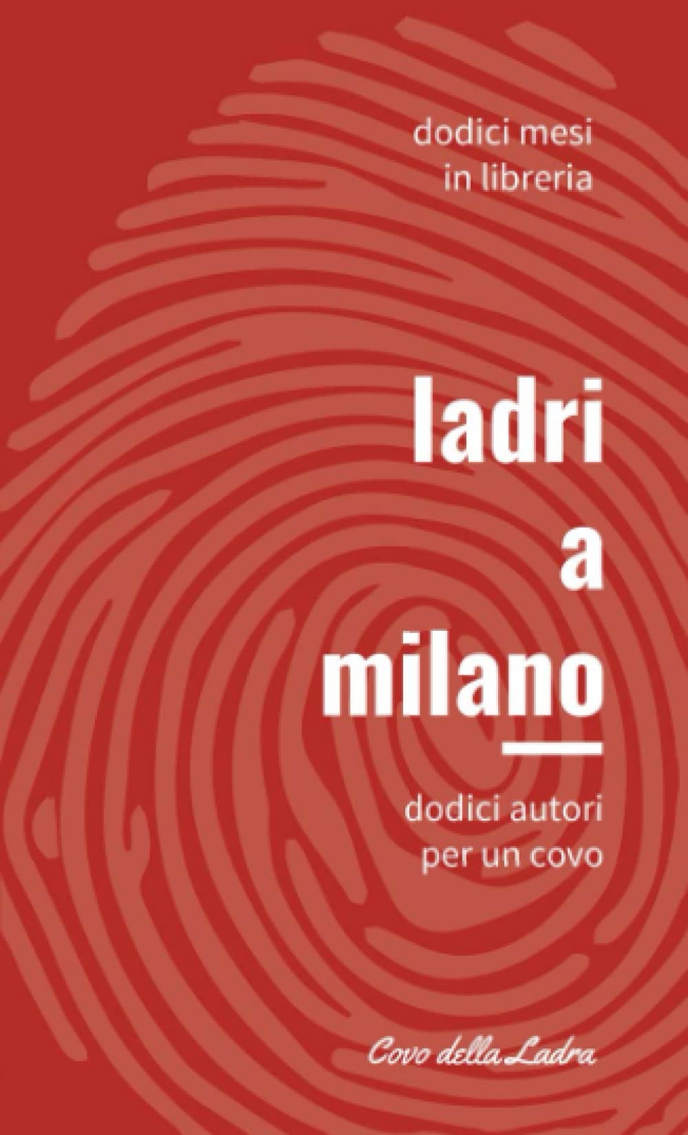 Ladri a Milano: Dodici autori per un Covo book
