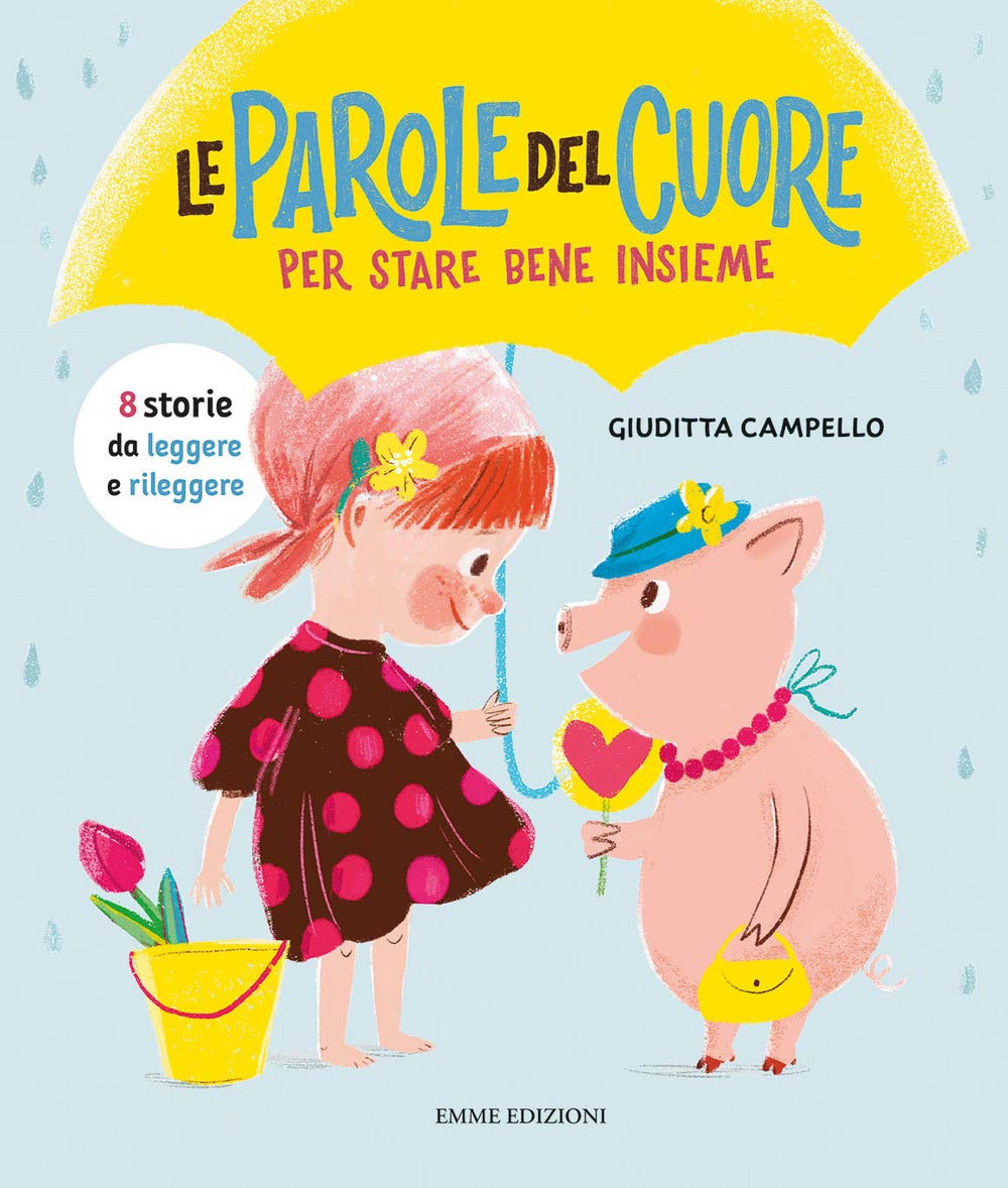 Le parole del cuore. Per stare bene insieme. Ediz. a colori book