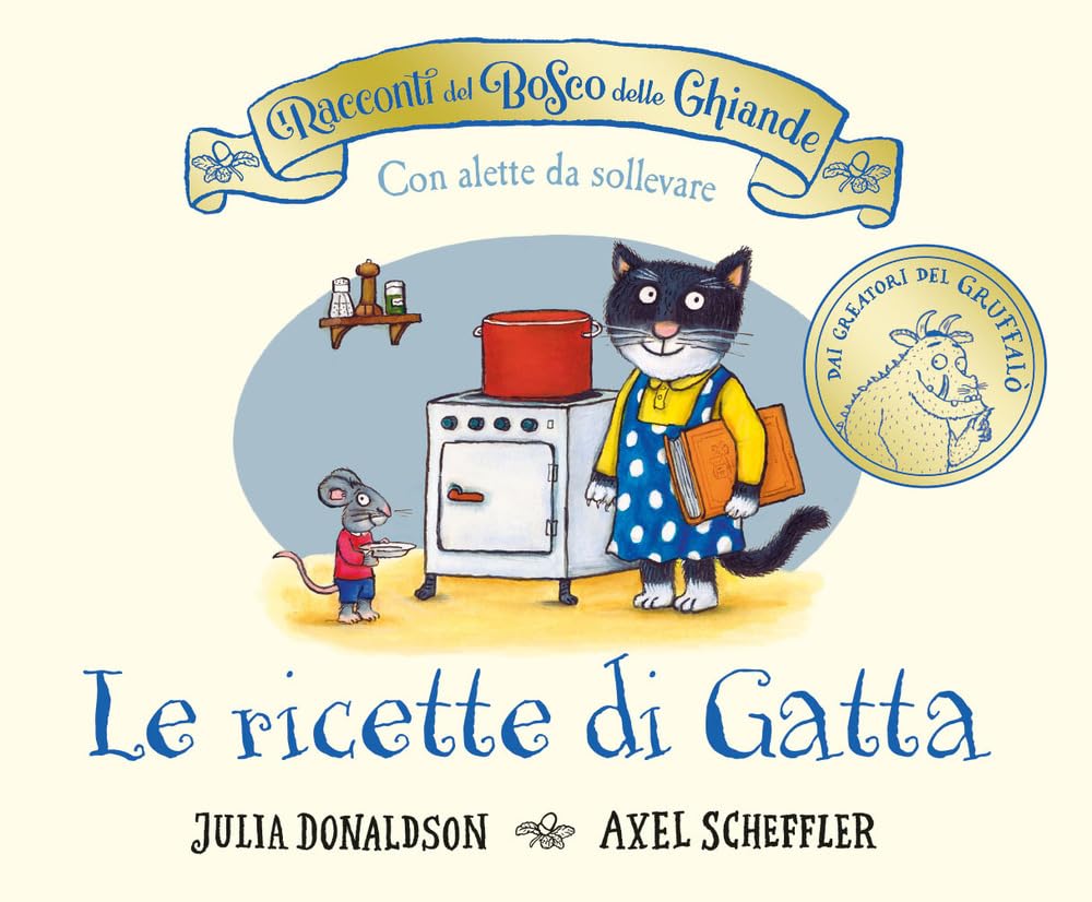 I racconti del Bosco delle Ghiande. Le ricette di Gatta. Ediz. a colori (Primi libri) Tiptoi & Games