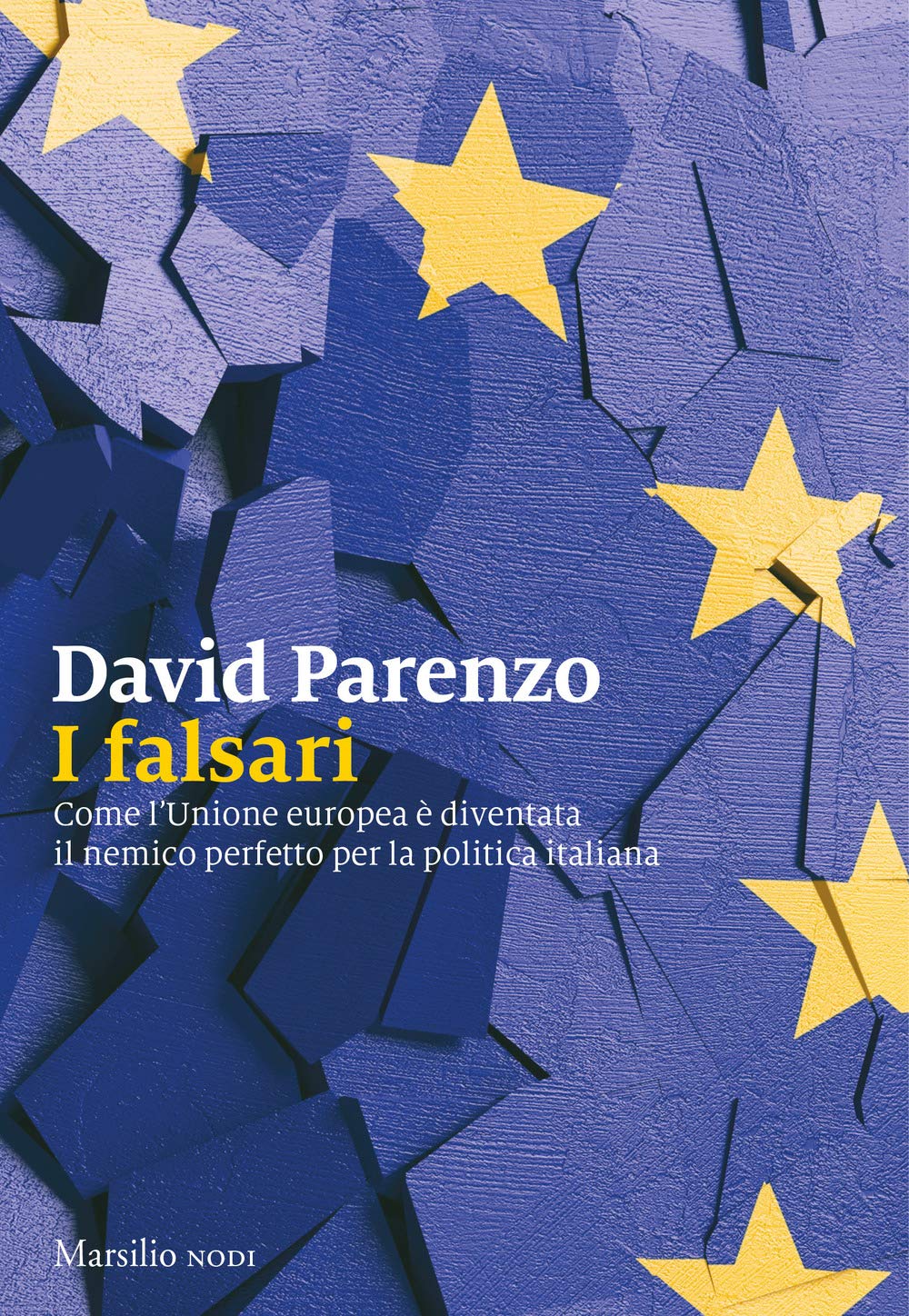 I falsari. Come l'Unione europea è diventata il nemico perfetto per la politica italiana Fiction