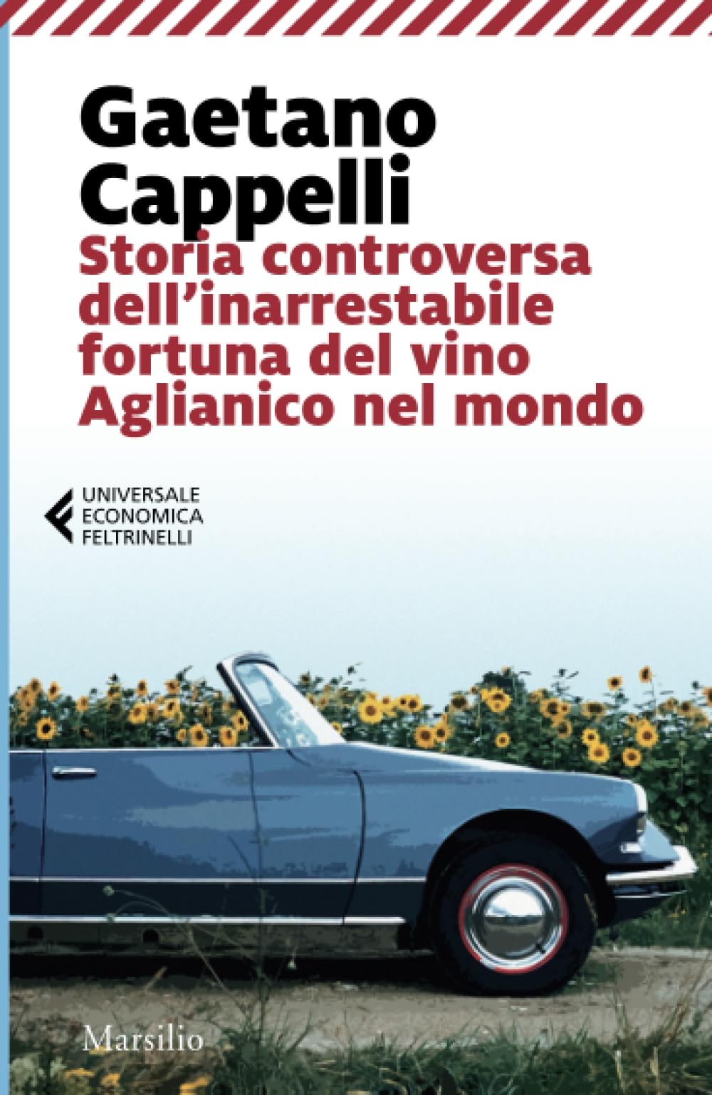 Storia controversa dell'inarrestabile fortuna del vino Aglianico nel mondo Contemporary literature