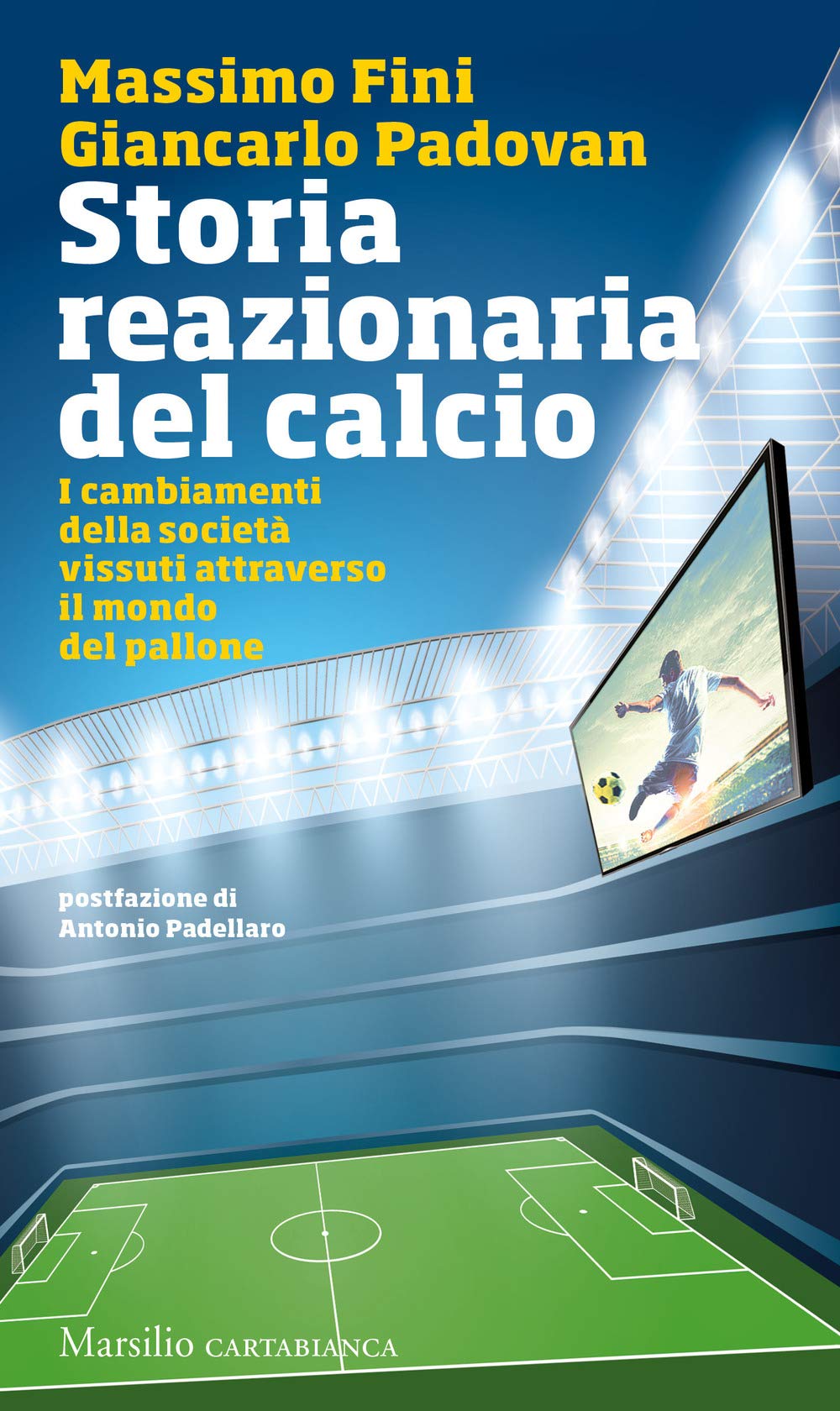 Storia reazionaria del calcio. I cambiamenti della società vissuti attraverso il mondo del pallone book