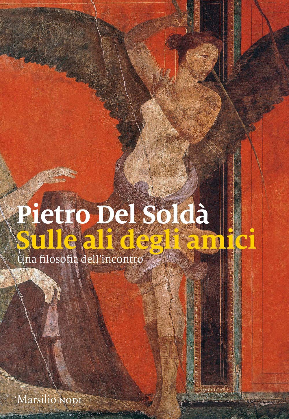 Sulle ali degli amici. Una filosofia dell'incontro (I nodi) Philosophy