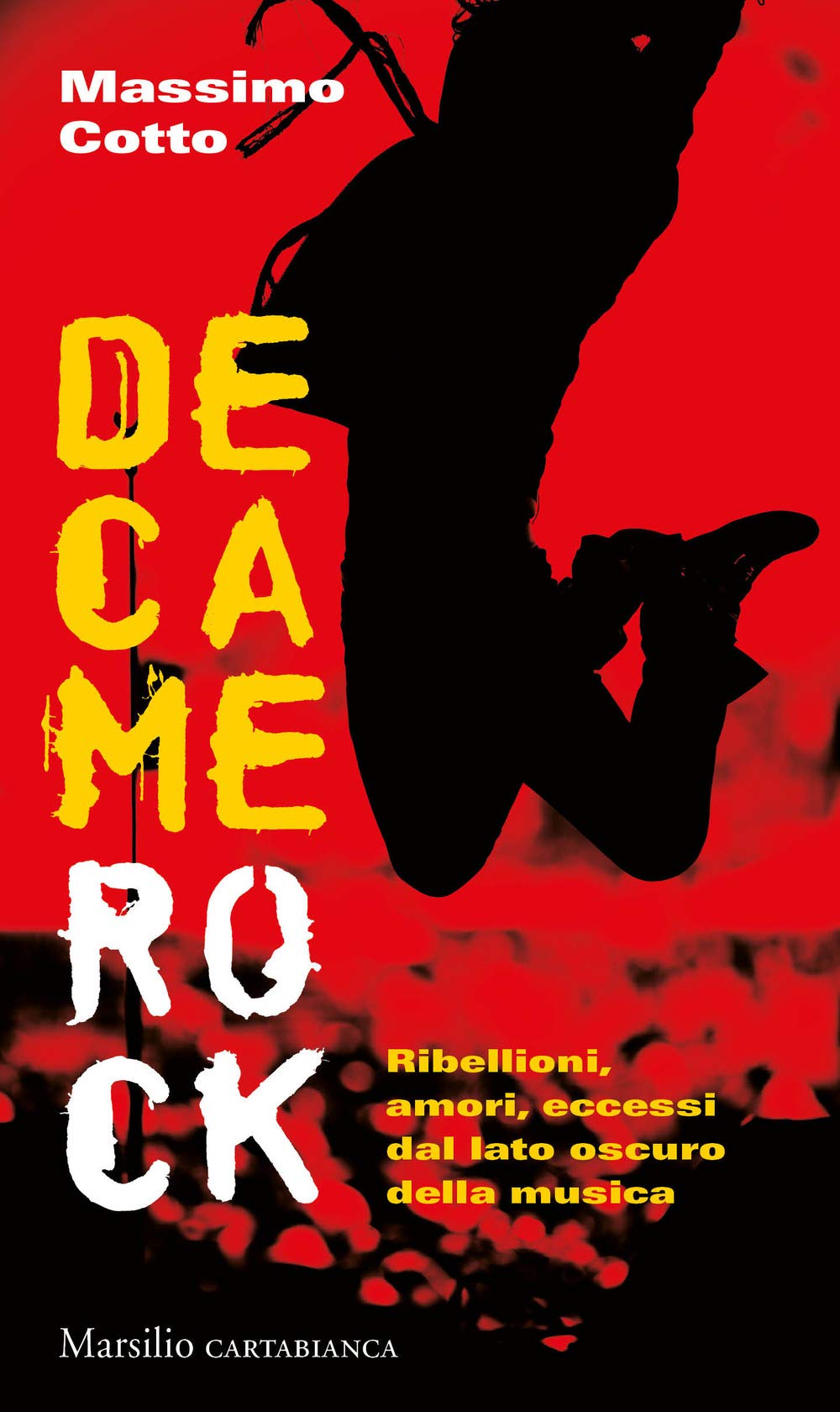 Decamerock. Ribellioni, amori, eccessi dal lato oscuro della musica book