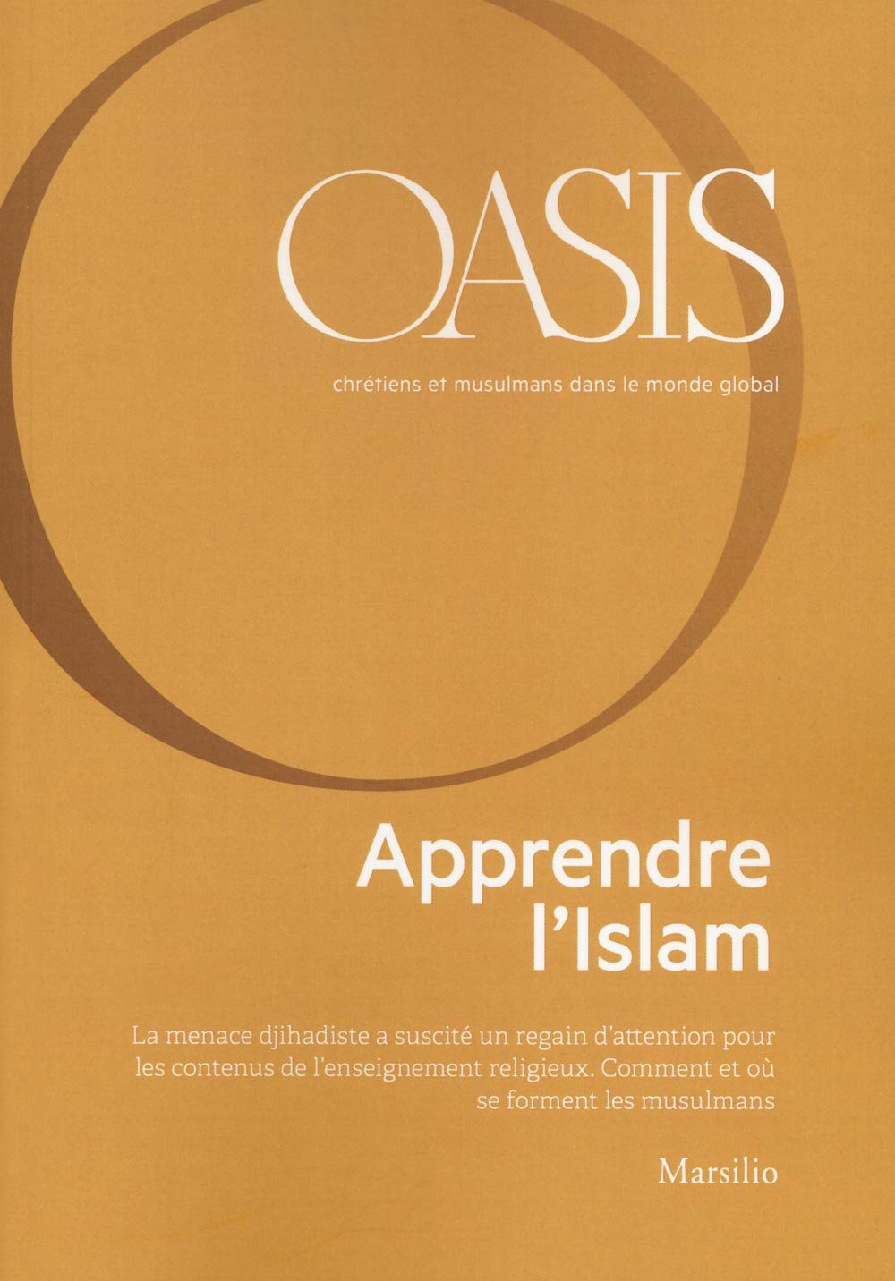 Oasis. Cristiani e musulmani nel mondo globale. Ediz. francese. Apprendre l'Islam (Vol. 29) Religion & Esotericism