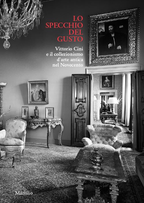 Lo specchio del gusto. Vittorio Cini e il collezionismo d’arte antica nel Novecento book