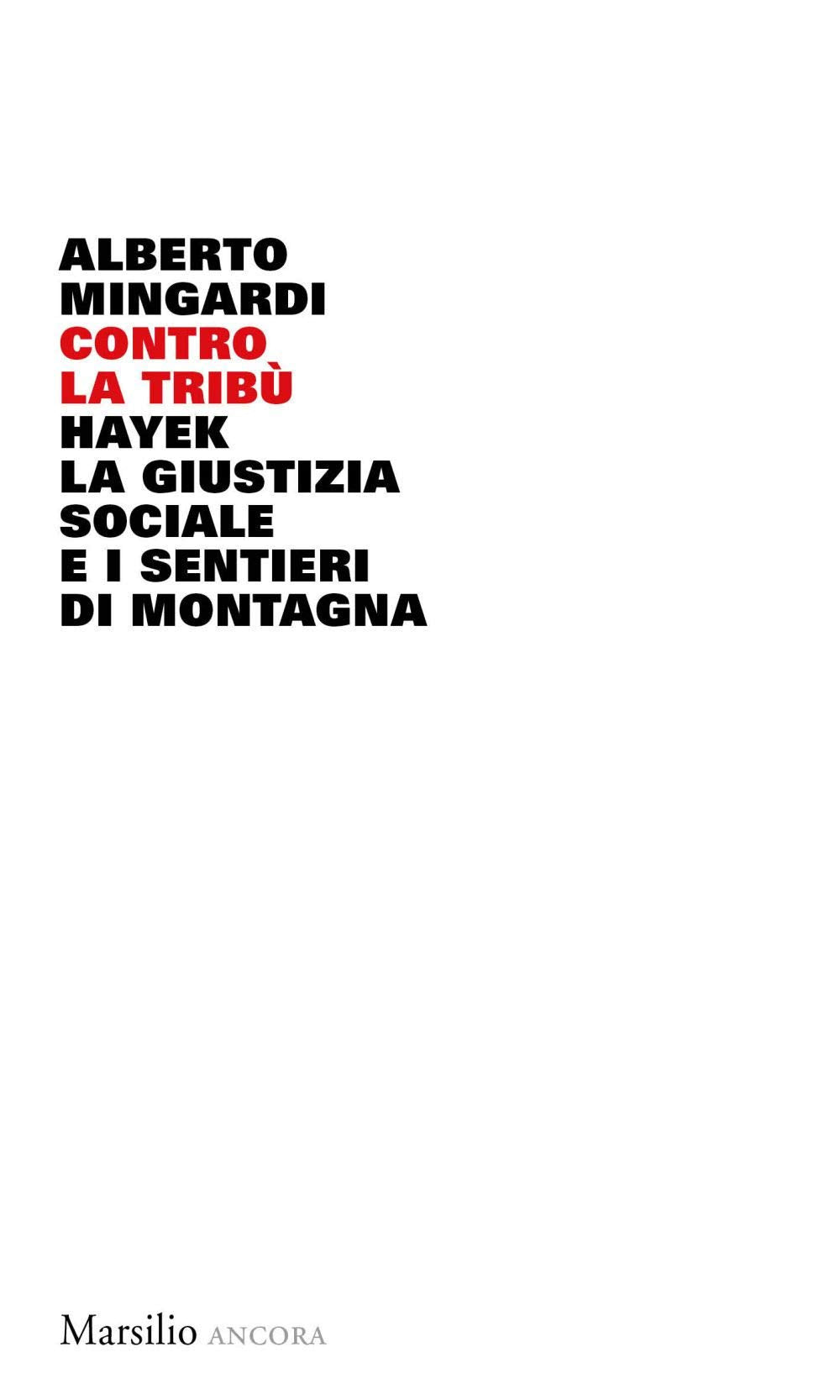 Contro la tribù. Hayek, la giustizia sociale e i sentieri di montagna book