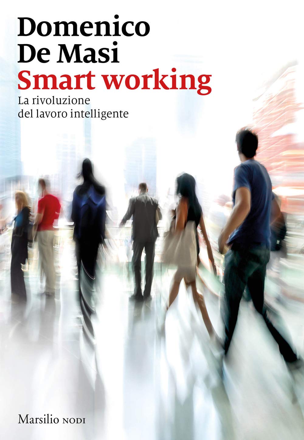 Smart working. La rivoluzione del lavoro intelligente Business, Finance & Career