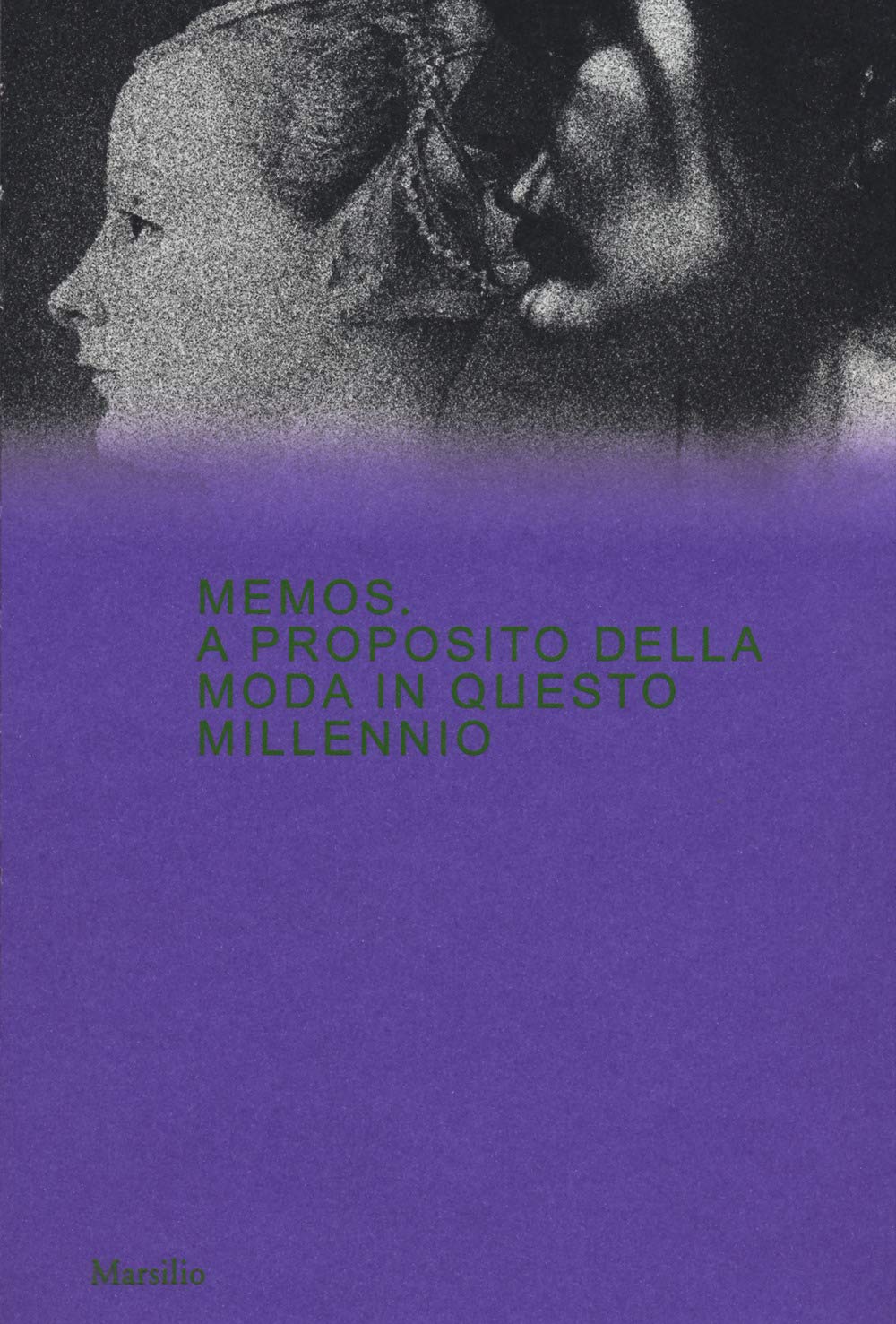 Memos. A proposito della moda in questo millennio. Catalogo della mostra (Milano, 21 febbraio-4 maggio 2020). Ediz. a colori book