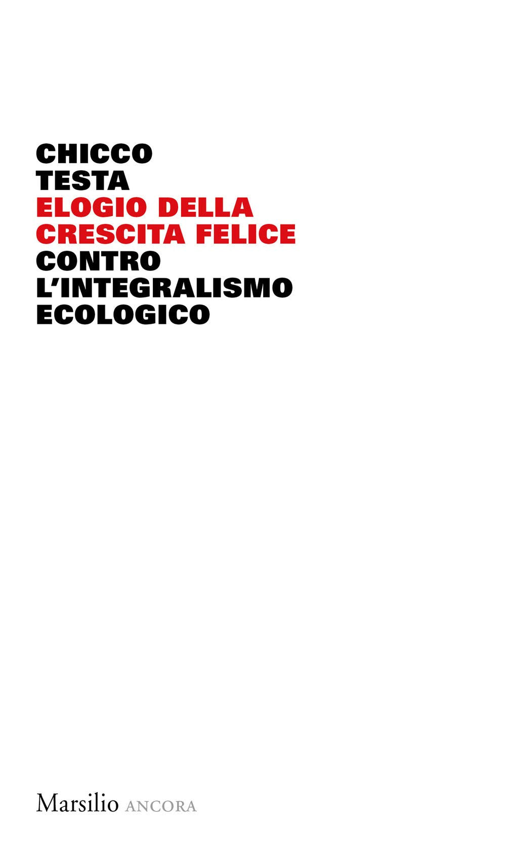 Elogio della crescita felice. Contro l'integralismo ecologico book