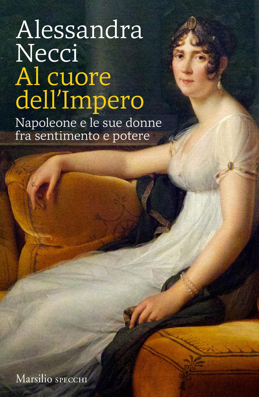 Al cuore dell'Impero. Napoleone e le sue donne fra sentimento e potere book