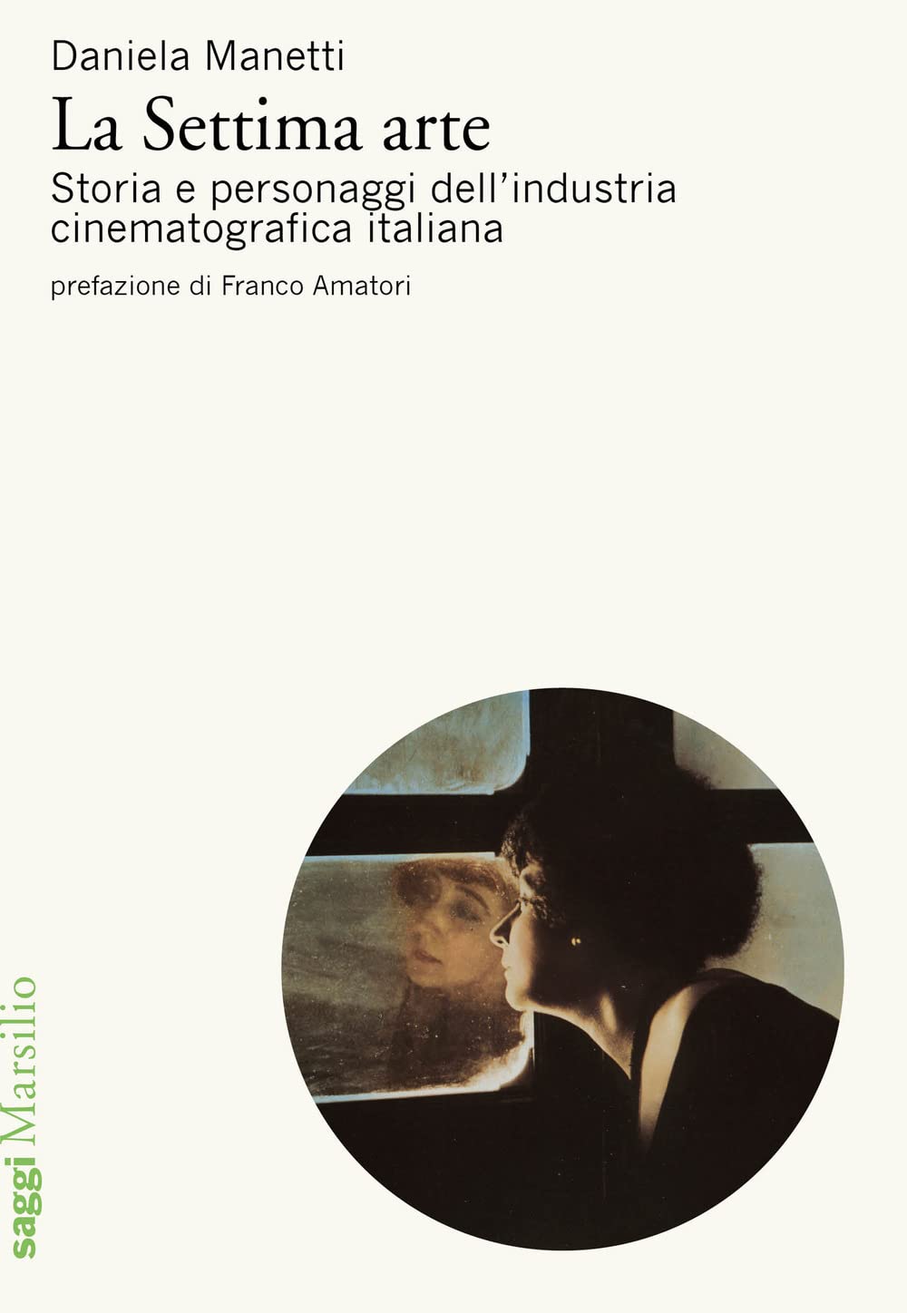 La settima arte. Storia e personaggi dell’industria cinematografica italiana (Saggi) Media & Communication