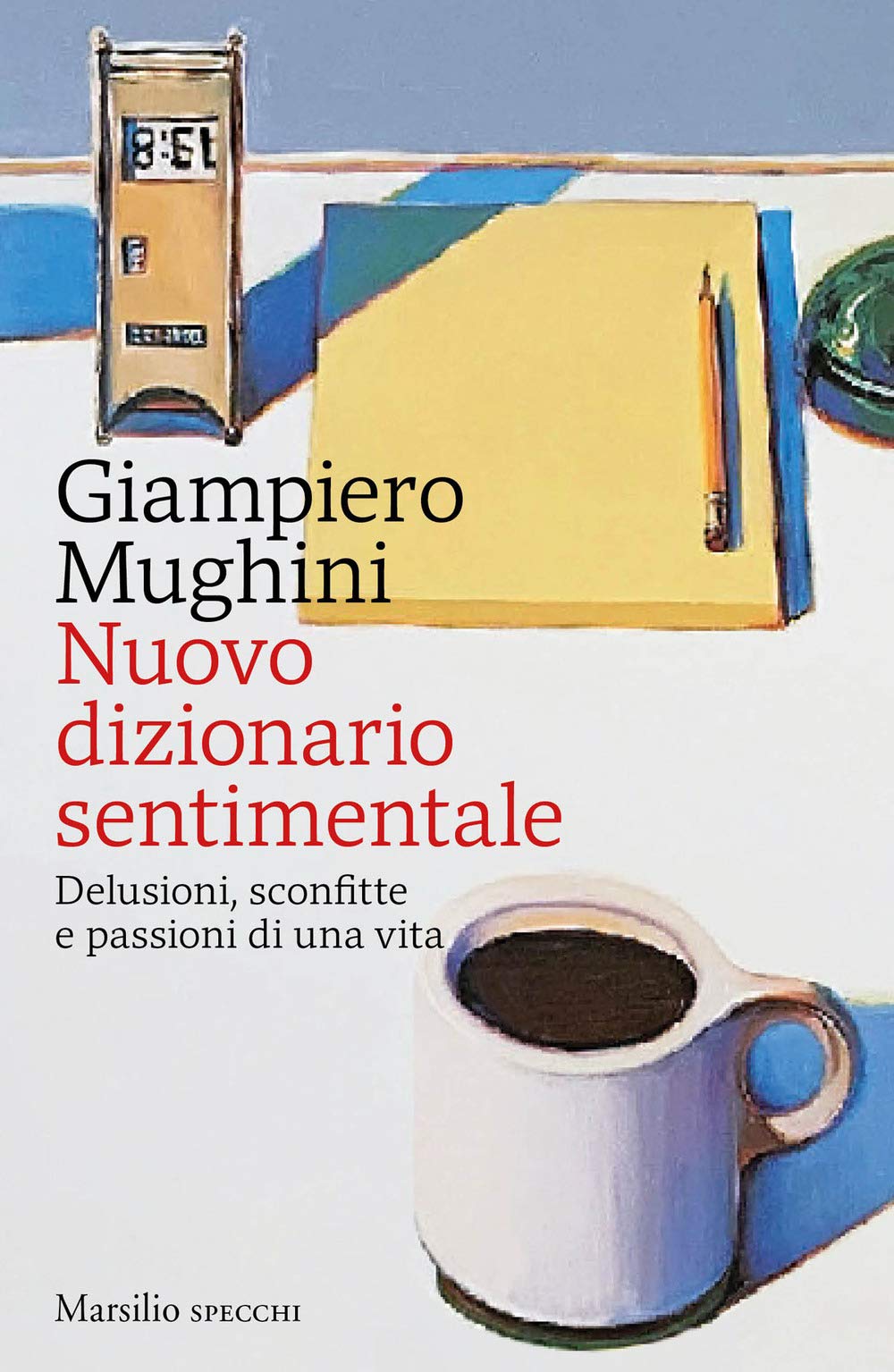 Nuovo dizionario sentimentale. Delusioni, sconfitte e passioni di una vita book
