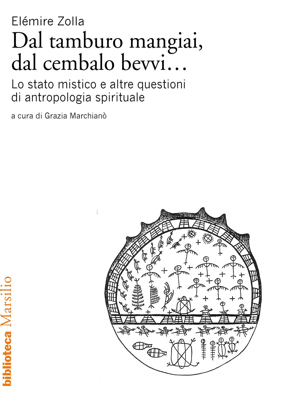 Dal tamburo mangiai, dal cembalo bevvi... Lo stato mistico e altre questioni di antropologia spirituale Philosophy