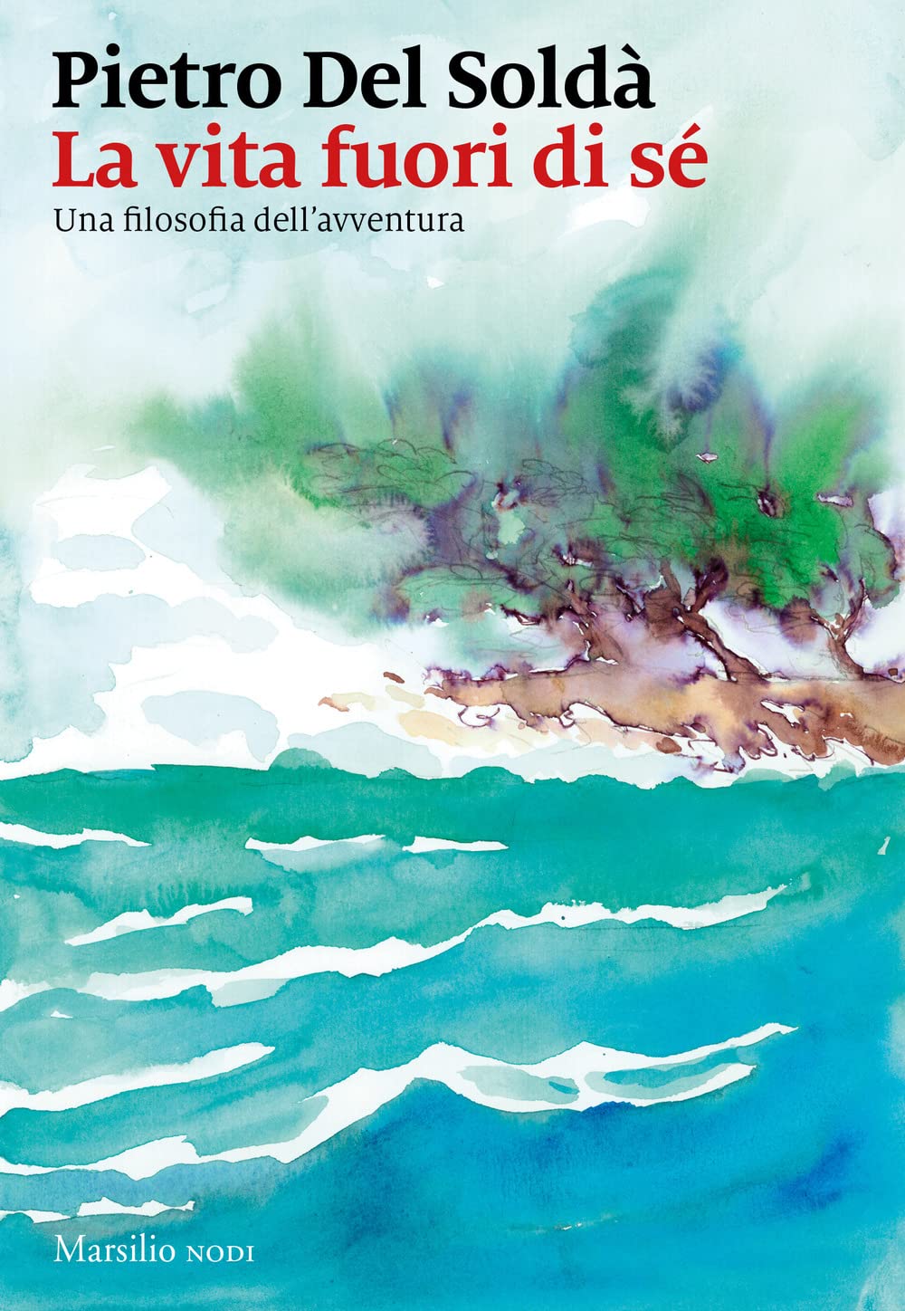 La vita fuori di sé. Una filosofia dell'avventura (I nodi) Philosophy
