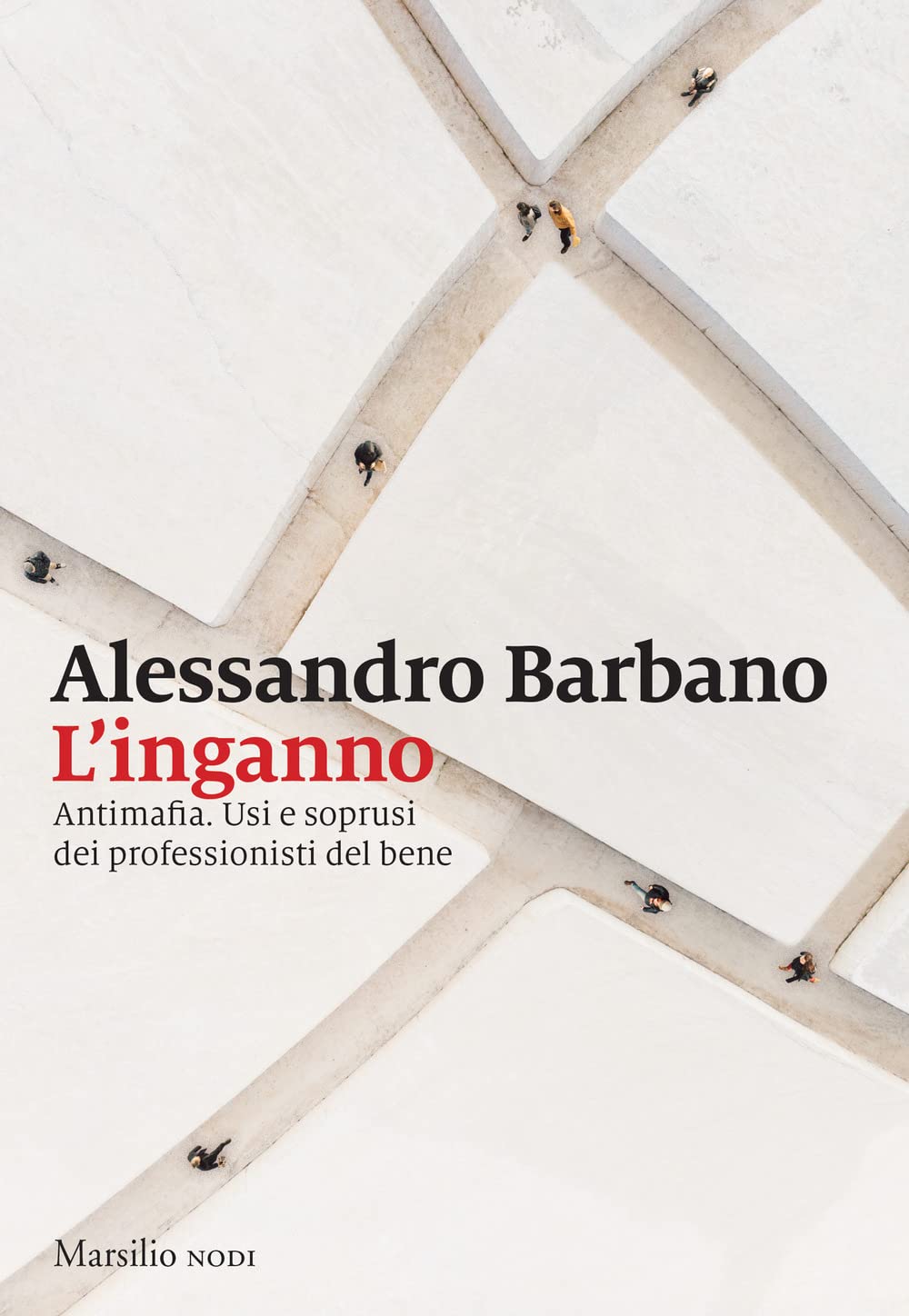 L'inganno. Antimafia. Usi e soprusi dei professionisti del bene (I nodi) Law
