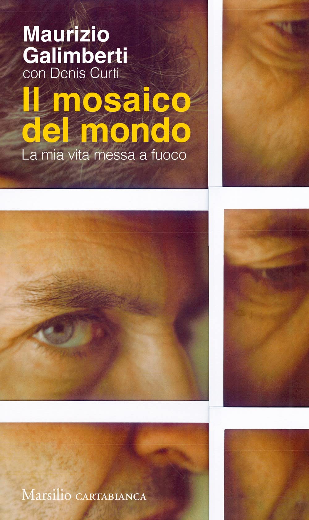 Il mosaico del mondo. La mia vita messa a fuoco (Cartabianca) Art & Literature