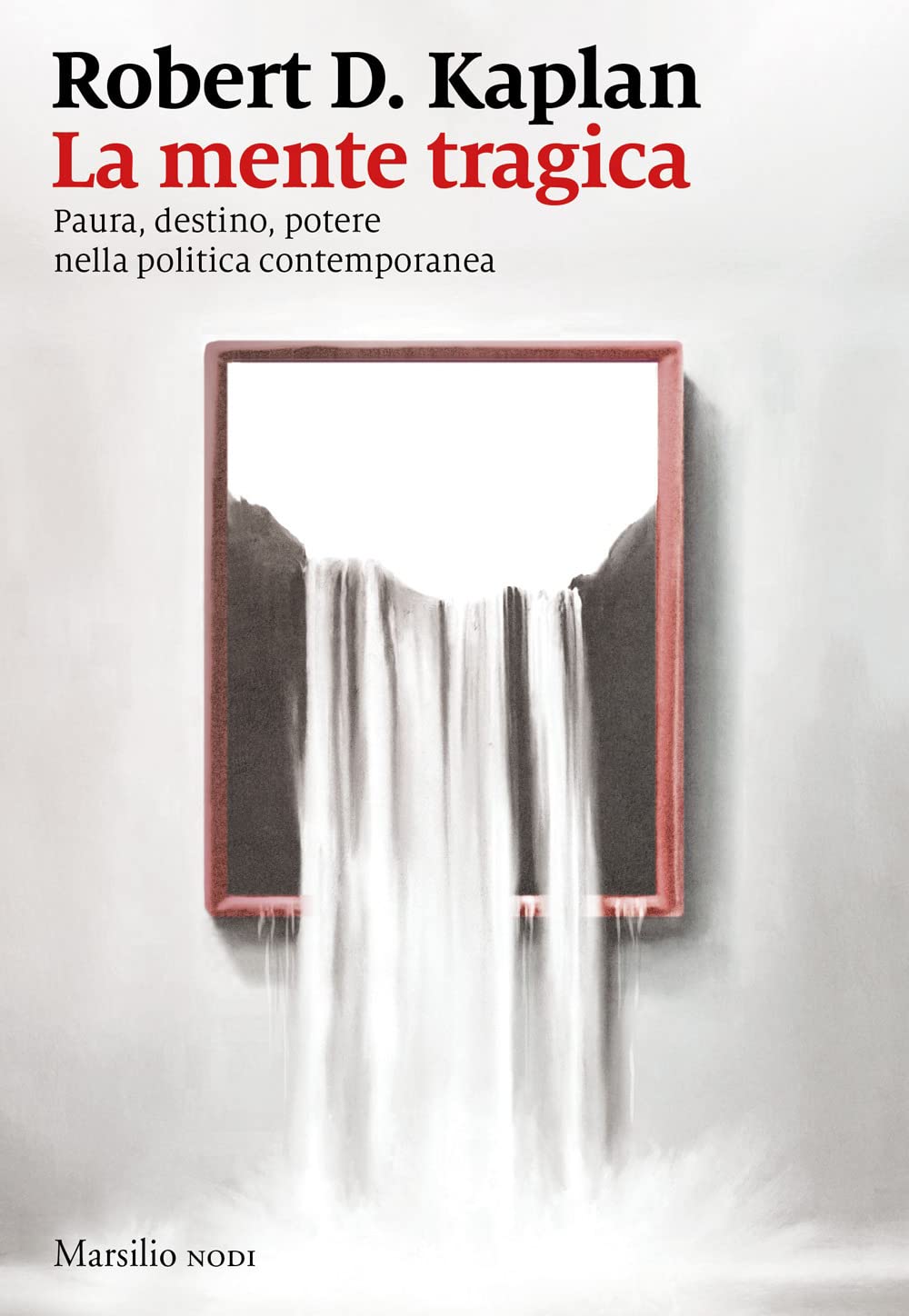 La mente tragica. Paura, destino, potere nella politica contemporanea Politics & History