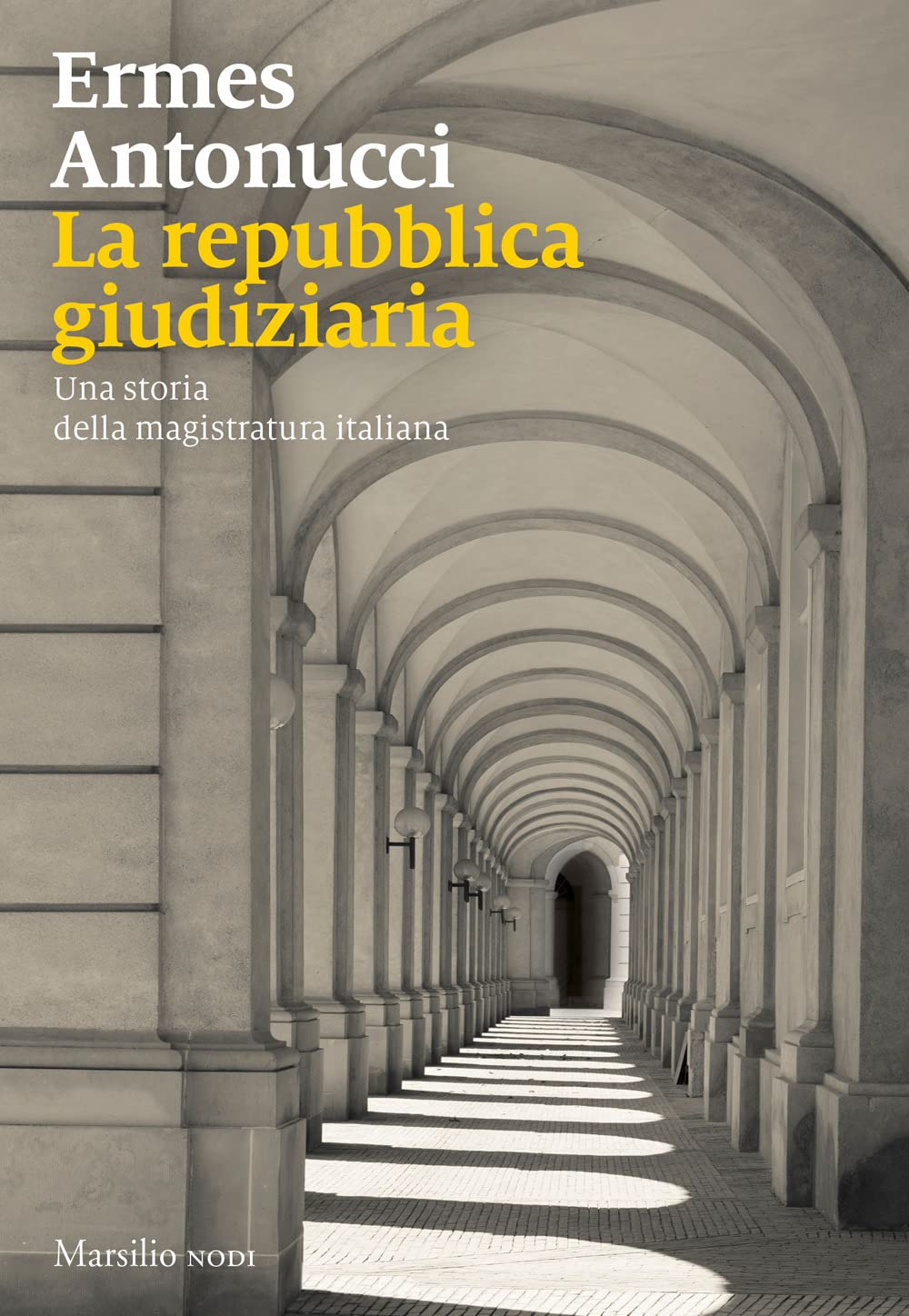 La Repubblica giudiziaria. Una storia della magistratura italiana book