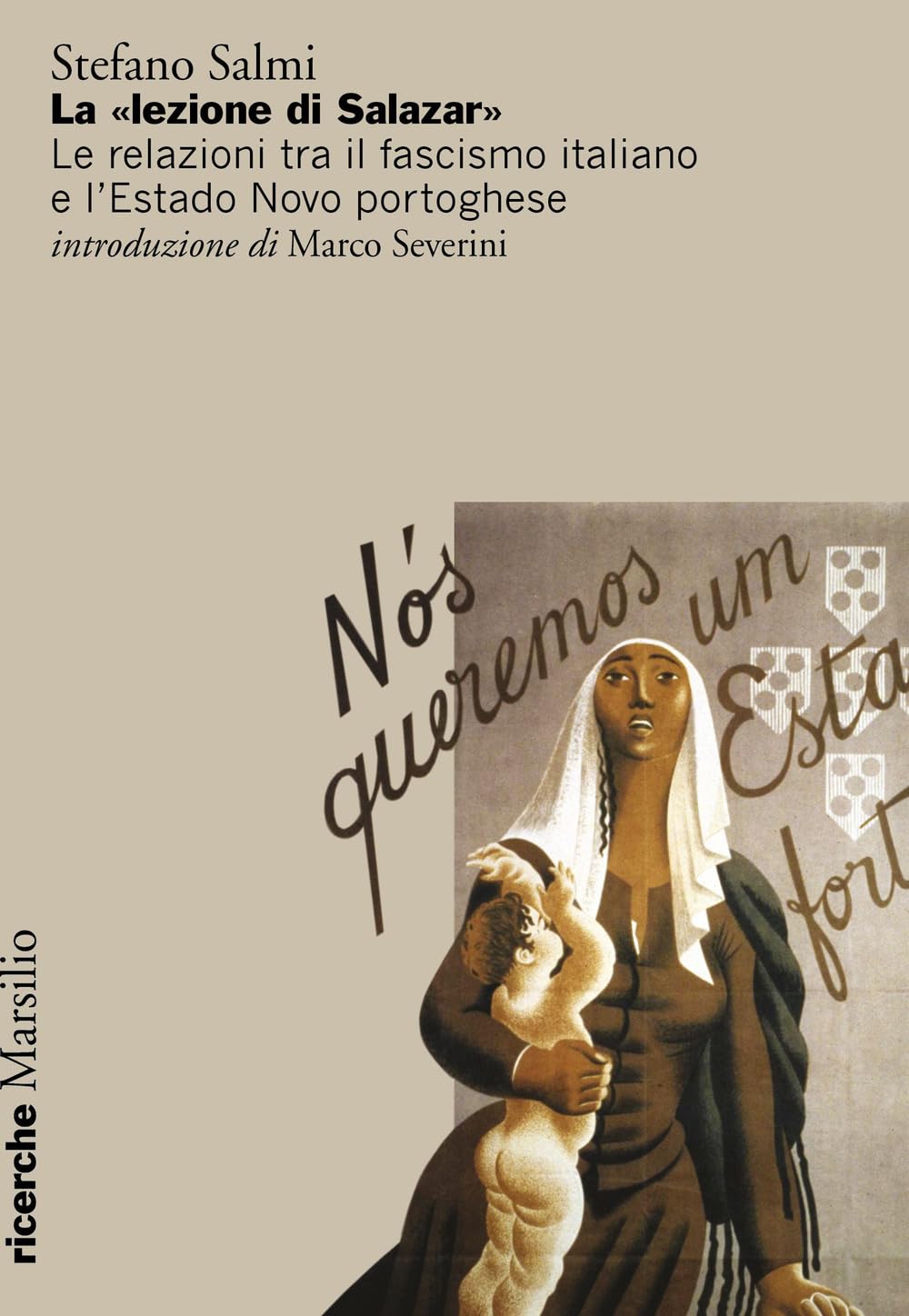 La «lezione di Salazar». Le relazioni tra il fascismo italiano e l’Estado Novo portoghese book