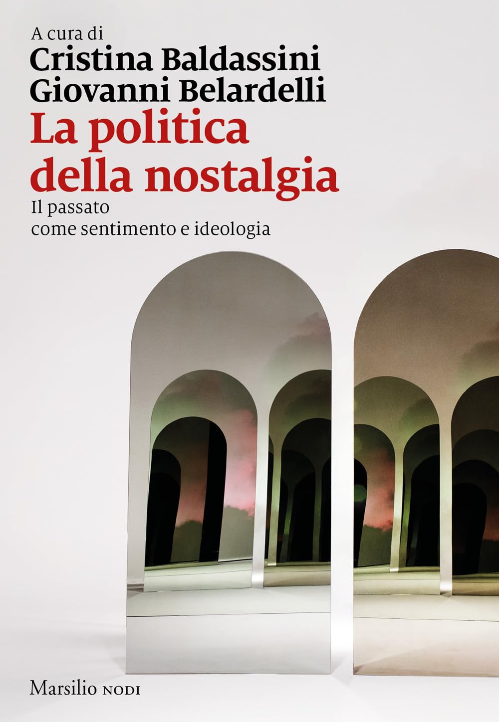 La politica della nostalgia. Il passato come sentimento e ideologia book