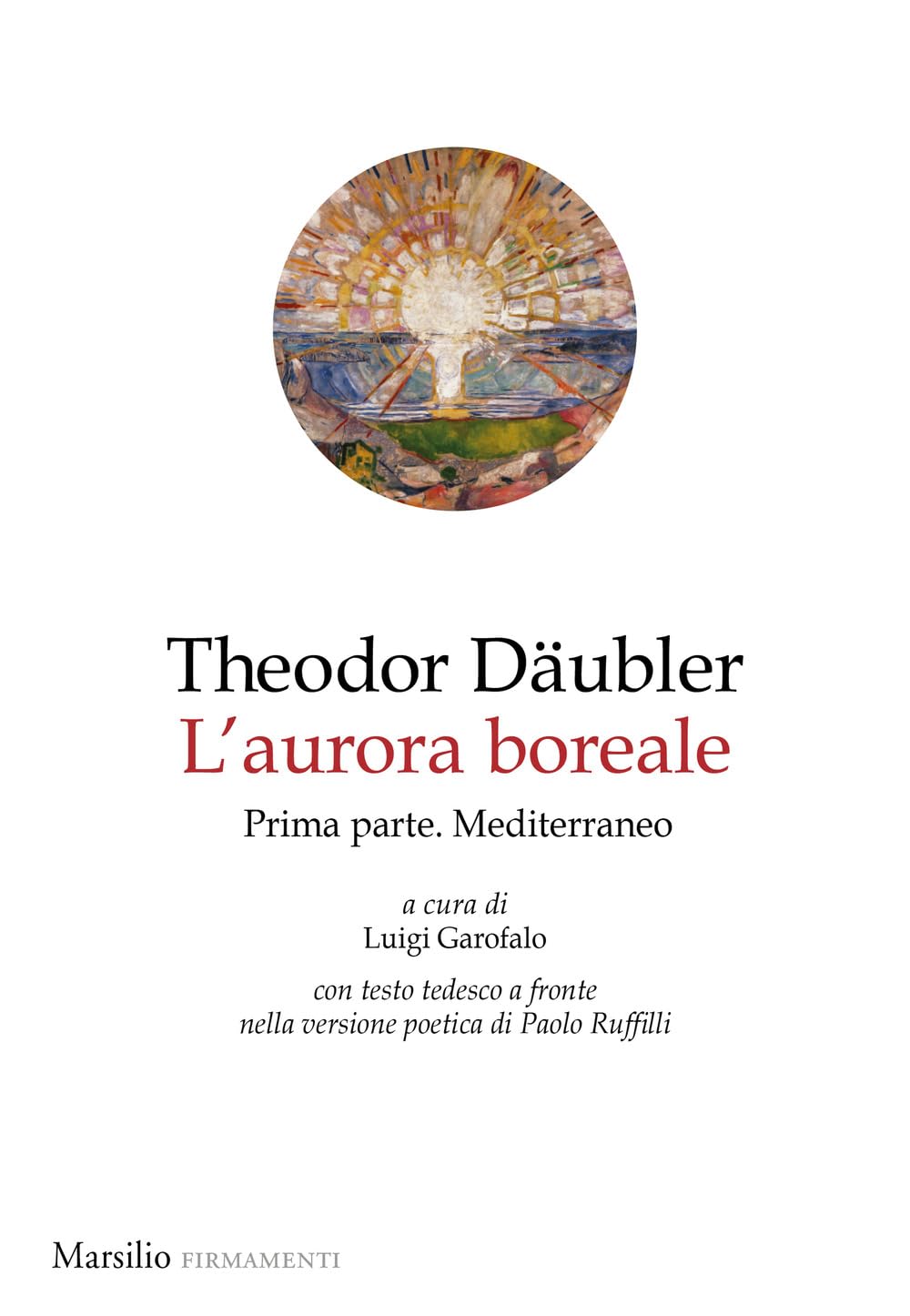 L'aurora boreale. Prima parte. Mediterraneo. Testo tedesco a fronte (Vol. 1) (Firmamenti) Poetry