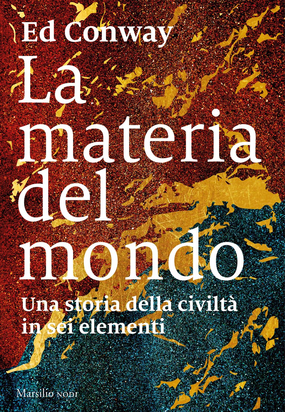 La materia del mondo. Una storia della civiltà in sei elementi Social Sciences