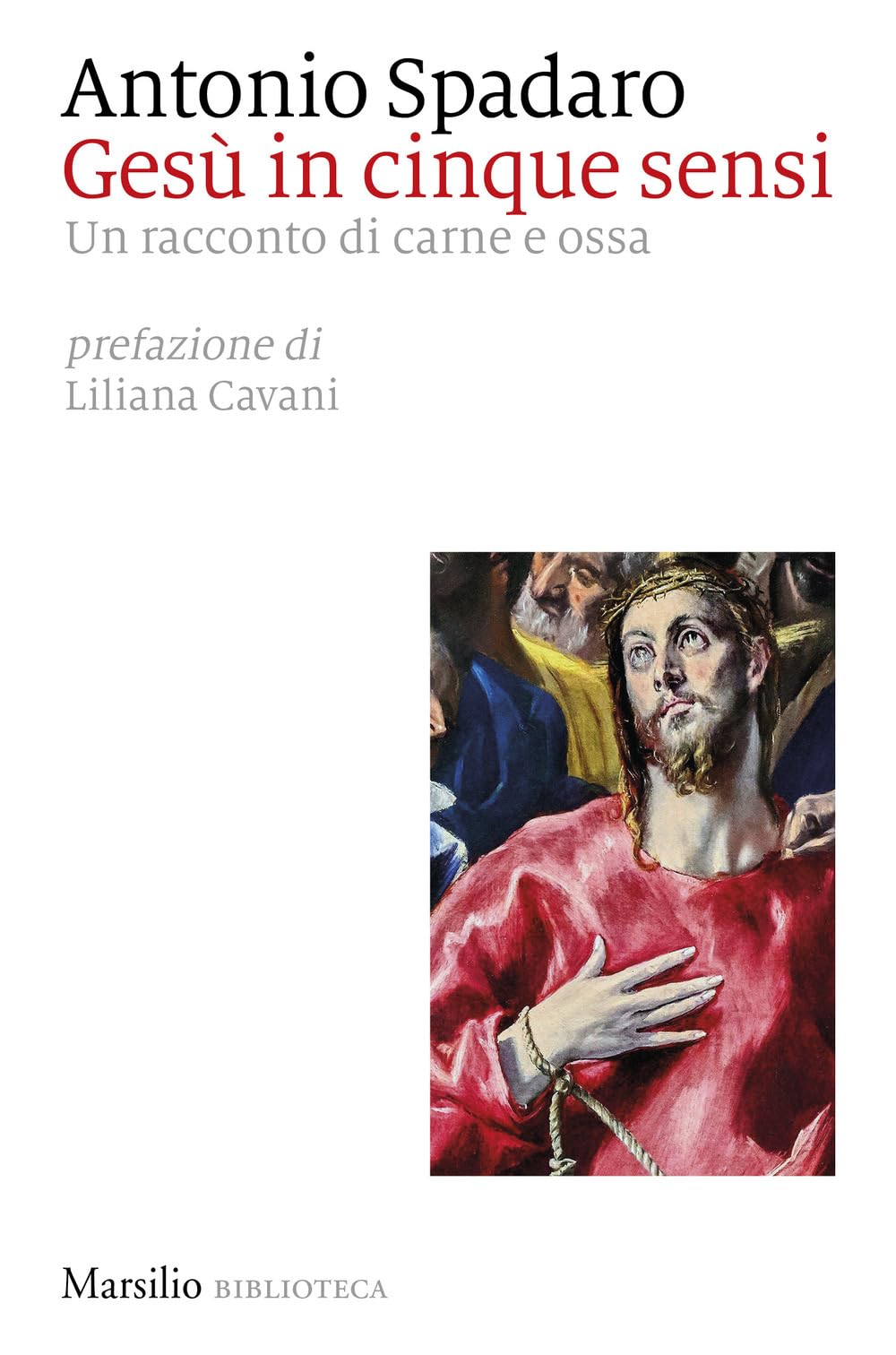 Gesù in cinque sensi. Un racconto di carne e ossa (Biblioteca) Religion & Esotericism