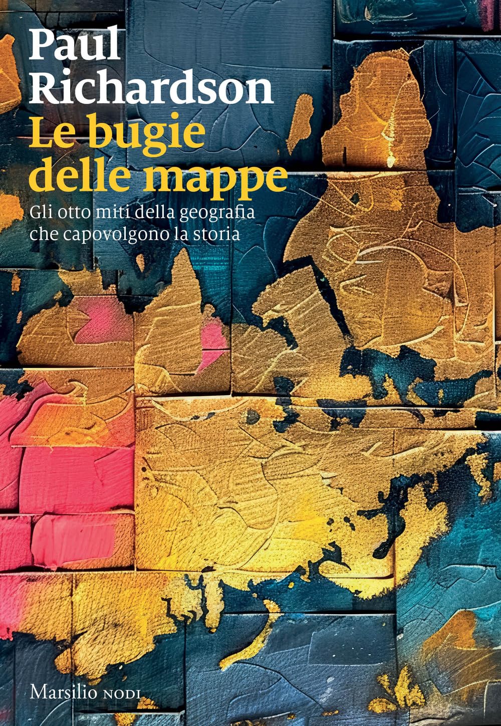 Le bugie delle mappe. Gli otto miti della geografia che capovolgono la storia (I nodi) Geology & Geography