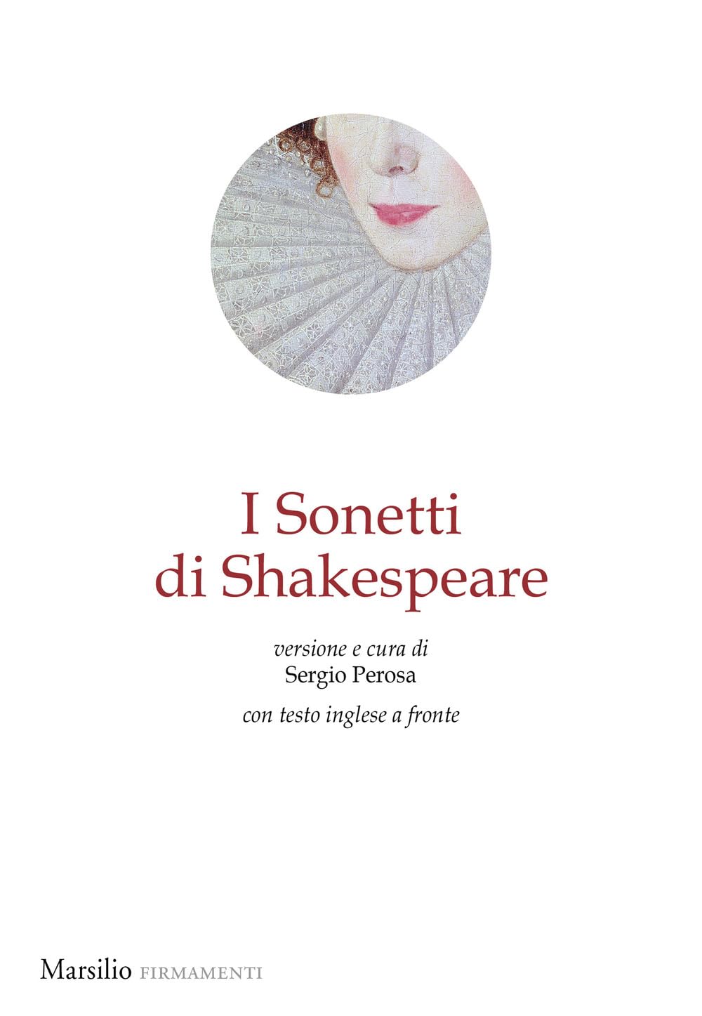 I sonetti di Shakespeare. Testo inglese a fronte (Firmamenti) Poetry