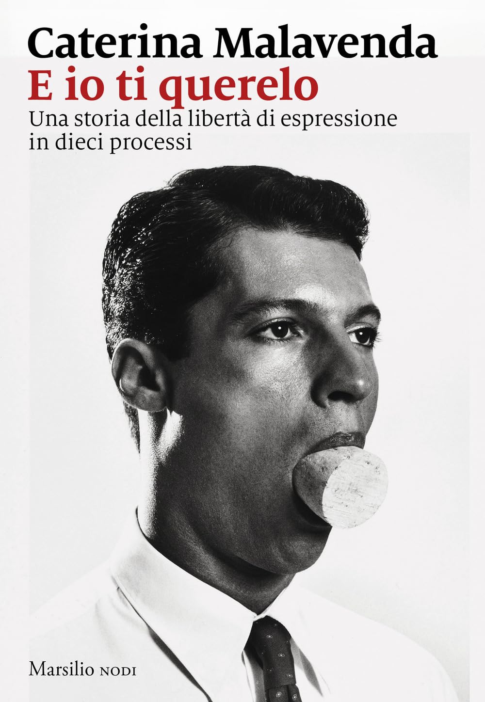 E io ti querelo. Una storia della libertà di espressione in dieci processi (I nodi) Law