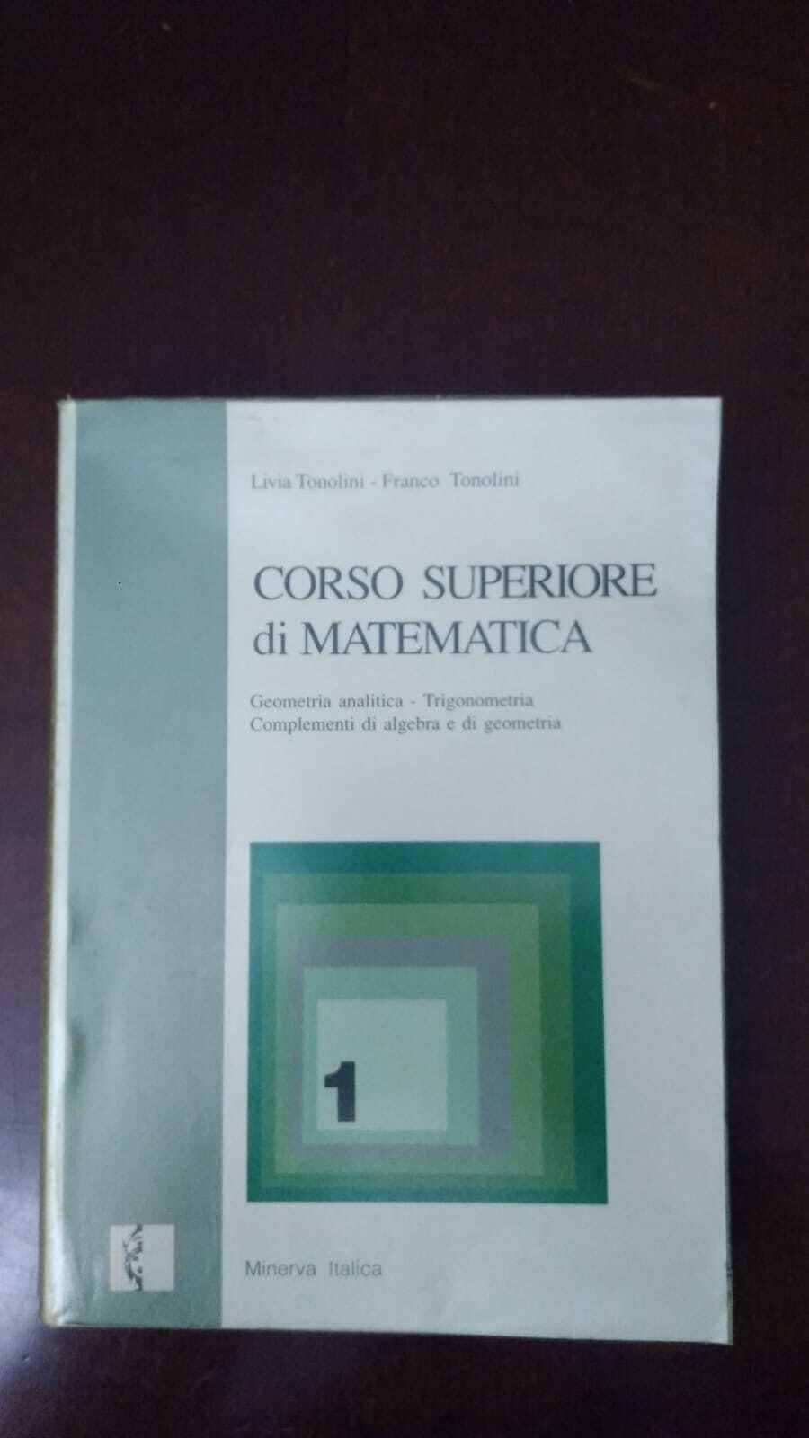 Corso superiore di matematica. Geometria analitica, trigonometria, analisi Per gli Ist. Tecnici industriali (Vol. 1) book