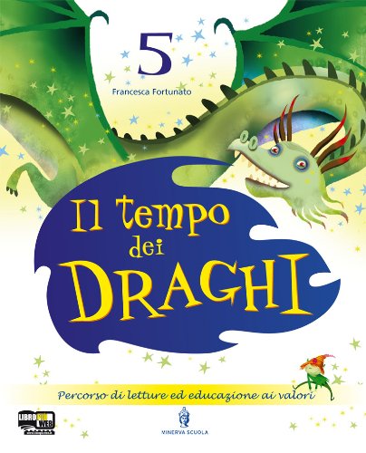 Il tempo dei draghi. Sussidiario. Per la 5ª classe elementare. Con espansione online book