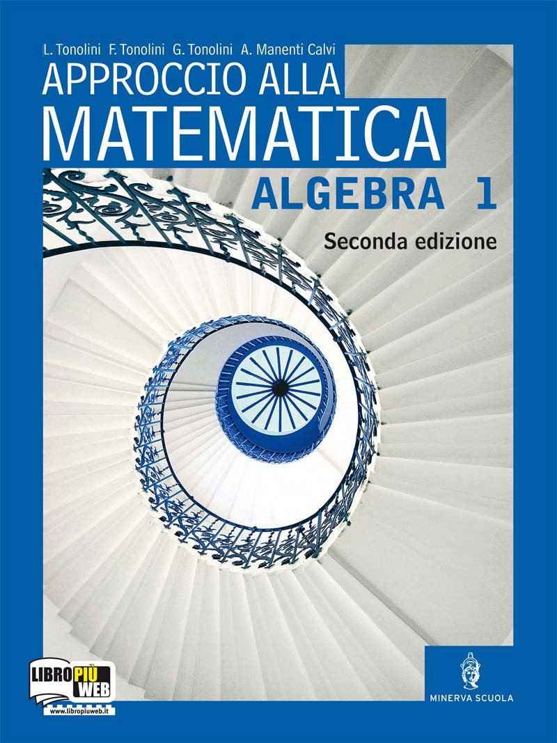 Approccio alla matematica. Algebra. Per le Scuole superiori. Con espansione online (Vol. 1) Professional & Reference Books