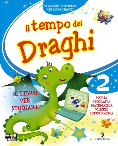 Il tempo dei draghi. Per la 2ª classe elementare. Con espansione online book