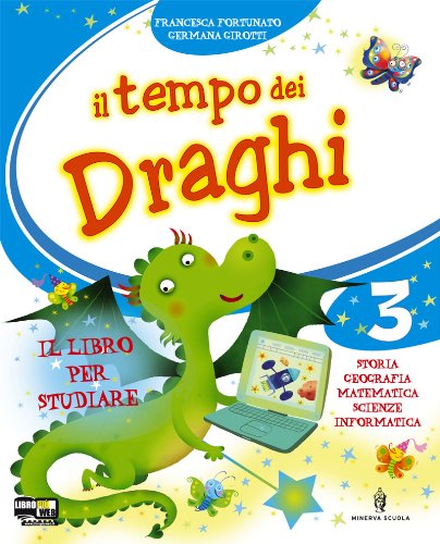 Il tempo dei draghi. Per la 3ª classe elementare. Con espansione online Professional & Reference Books